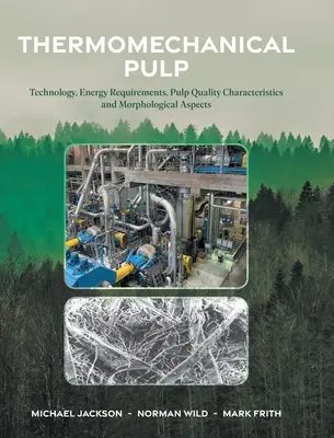 Pastă termomecanică: Tehnologie, cerințe energetice, caracteristici ale calității celulozei și aspecte morfologice - Thermomechanical Pulp: Technology, Energy Requirements, Pulp Quality Characteristics and Morphological Aspects
