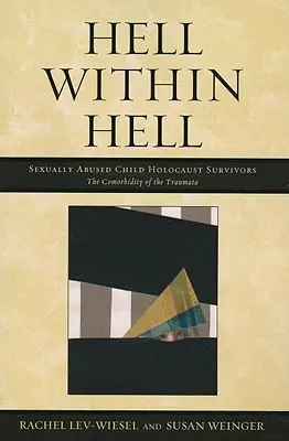 Iad în iad: Supraviețuitori ai Holocaustului, copii abuzați sexual - Hell Within Hell: Sexually Abused Child Holocaust Survivors