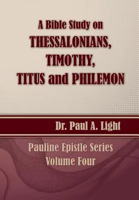 Un studiu biblic despre Tesaloniceni, Timotei, Tit și Filimon - A Bible Study on Thessalonians, Timothy, Titus and Philemon