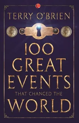 100 de mari evenimente care au schimbat lumea - 100 Great Events that Changed the World