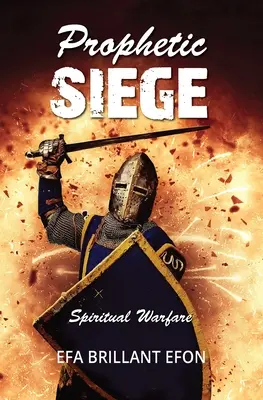 Asediul profetic: Războiul spiritual - Prophetic Siege: Spiritual Warfare