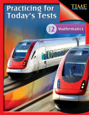 TIME For Kids: Practicing for Today's Tests Matematică Nivelul 2: TIME For Kids - TIME For Kids: Practicing for Today's Tests Mathematics Level 2: TIME For Kids