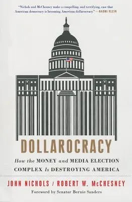 Dollarocracy: Cum distruge America complexul electoral al banilor și mass-media - Dollarocracy: How the Money and Media Election Complex Is Destroying America