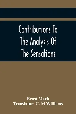 Contribuții la analiza senzațiilor - Contributions To The Analysis Of The Sensations