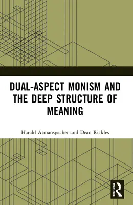 Dual-Aspect Monism și structura profundă a sensului - Dual-Aspect Monism and the Deep Structure of Meaning
