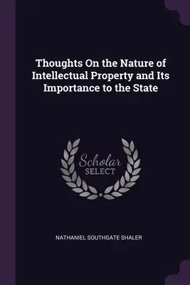 Gânduri privind natura proprietății intelectuale și importanța acesteia pentru stat - Thoughts On the Nature of Intellectual Property and Its Importance to the State