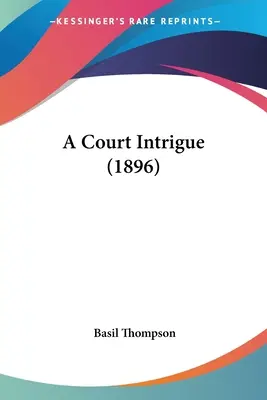 O intrigă de curte (1896) - A Court Intrigue (1896)