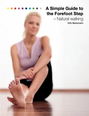 Un ghid simplu pentru pasul cu piciorul înainte: Mersul natural - A Simple Guide to the Forefoot Step: Natural Walking