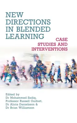Noi direcții în învățarea mixtă: Studii de caz și intervenții - New Directions in Blended Learning: Case Studies and Interventions