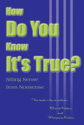 De unde știi că este adevărat?: Separarea sensului de nonsens - How Do You Know It's True?: Sifting Sense from Nonsense