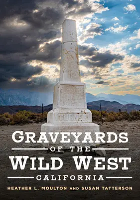 Cimitirele Vestului Sălbatic: California - Graveyards of the Wild West: California
