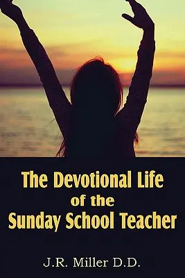 Viața devoțională a profesorului de școală duminicală - The Devotional Life of the Sunday School Teacher