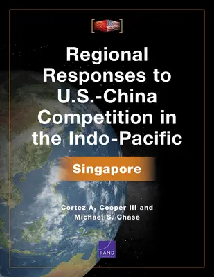 Răspunsuri regionale la competiția SUA-China în Indo-Pacific: Singapore - Regional Responses to U.S.-China Competition in the Indo-Pacific: Singapore