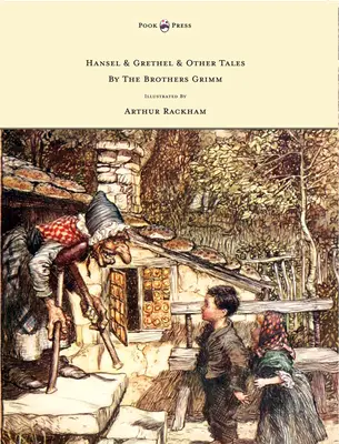 Hansel și Grethel - și alte povești de Frații Grimm - ilustrate de Arthur Rackham - Hansel & Grethel - & Other Tales by the Brothers Grimm - Illustrated by Arthur Rackham