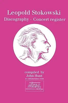 Leopold Stokowski (1882-1977). Discografie și registru de concerte. [1996]. - Leopold Stokowski (1882-1977). Discography and Concert Register. [1996].