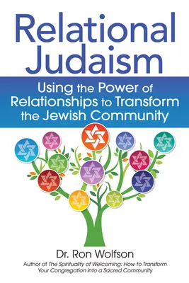 Iudaismul relațional: Utilizarea puterii relațiilor pentru a transforma comunitatea evreiască - Relational Judaism: Using the Power of Relationships to Transform the Jewish Community