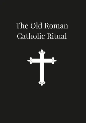 Ritual romano-catolic vechi - Old Roman Catholic Ritual