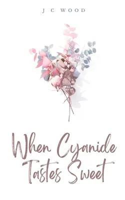 Când cianura are un gust dulce - When Cyanide Tastes Sweet