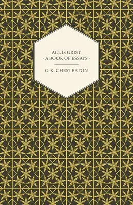 All Is Grist - O carte de eseuri - All Is Grist - A Book of Essays