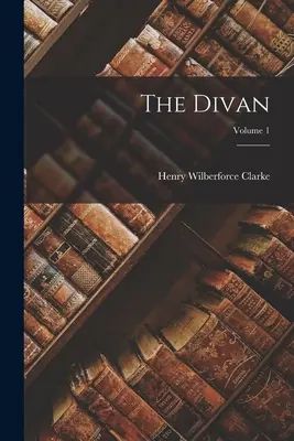 Divanul; Volumul 1 - The Divan; Volume 1