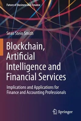 Blockchain, inteligență artificială și servicii financiare: Implicații și aplicații pentru profesioniștii din finanțe și contabilitate - Blockchain, Artificial Intelligence and Financial Services: Implications and Applications for Finance and Accounting Professionals