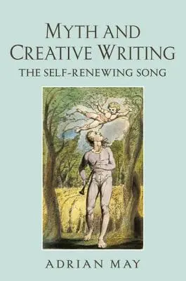Mitul și scrierile creative: Cântecul care se reînnoiește pe sine - Myth and Creative Writing: The Self-Renewing Song