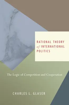 Teoria rațională a politicii internaționale: Logica concurenței și a cooperării - Rational Theory of International Politics: The Logic of Competition and Cooperation