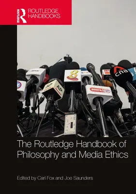 Manualul Routledge de filosofie și etică mediatică - The Routledge Handbook of Philosophy and Media Ethics