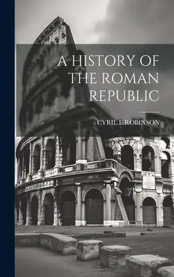 O istorie a Republicii Romane - A History of the Roman Republic