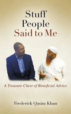 Lucruri pe care mi le-au spus oamenii: o comoară de sfaturi benefice - Stuff People Said to Me: A Treasure Chest of Beneficial Advice
