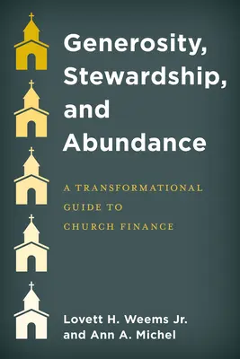 Generozitate, administrare și abundență: Un ghid transformațional pentru finanțele bisericii - Generosity, Stewardship, and Abundance: A Transformational Guide to Church Finance