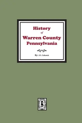 Istoria comitatului Warren, Pennsylvania, cu ilustrații și schițe biografice ale unora dintre oamenii proeminenți și pionierii săi - History of Warren County, Pennsylvania with illustrations and Biographical sketches of some of its Prominent Men and Pioneers