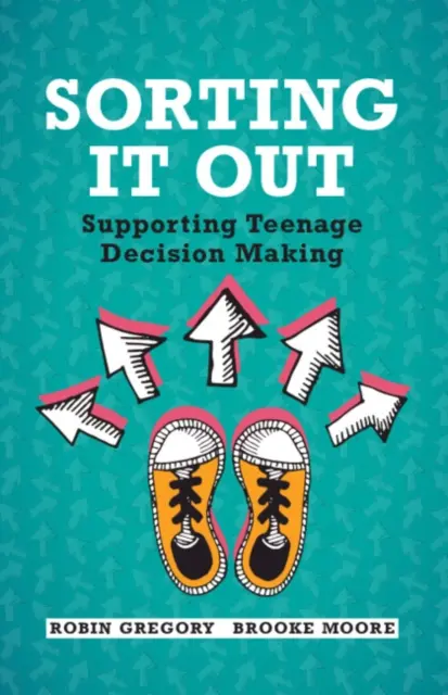 Sortare: Sprijinirea adolescenților în luarea deciziilor - Sorting It Out: Supporting Teenage Decision Making