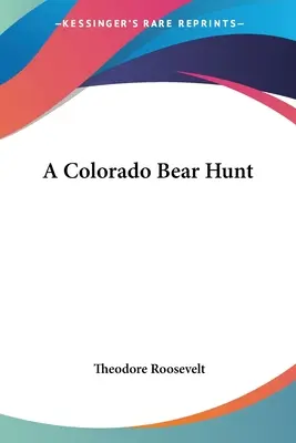 O vânătoare de urși în Colorado - A Colorado Bear Hunt