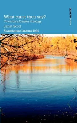 What Canst Thou Say? Către o teologie quaker - What Canst Thou Say? Towards a Quaker Theology