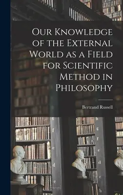 Cunoașterea noastră a lumii exterioare ca domeniu pentru metoda științifică în filosofie - Our Knowledge of the External World as a Field for Scientific Method in Philosophy