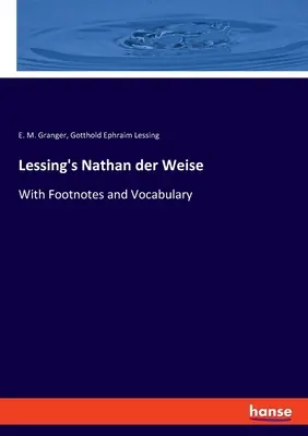 Nathan der Weise de Lessing: Cu note de subsol și vocabular - Lessing's Nathan der Weise: With Footnotes and Vocabulary
