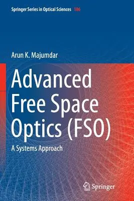 Optică avansată în spațiu liber (Fso): O abordare sistemică - Advanced Free Space Optics (Fso): A Systems Approach