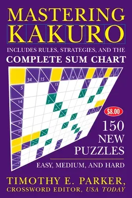 Mastering Kakuro: 150 de puzzle-uri noi - Mastering Kakuro: 150 New Puzzles