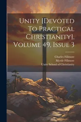Unity [dedicat creștinismului practic], volumul 49, numărul 3 - Unity [devoted To Practical Christianity], Volume 49, Issue 3