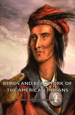 Mărgele și mărgele ale indienilor americani - Beads and Beadwork of the American Indians
