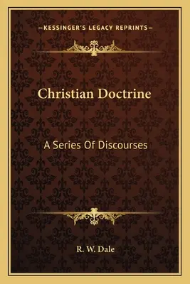Doctrina creștină: O serie de discursuri - Christian Doctrine: A Series Of Discourses