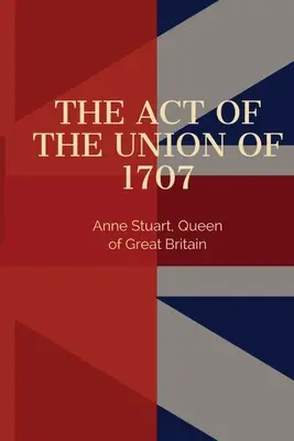 Actul Unirii din 1707 - Act of the Union of 1707