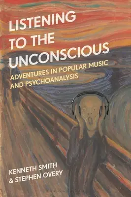 Ascultarea inconștientului: Aventuri în muzica populară și psihanaliză (Listening to the Unconscious: Adventures in Popular Music and Psychoanalysis) - Listening to the Unconscious: Adventures in Popular Music and Psychoanalysis
