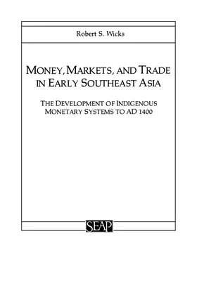 Bani, piețe și comerț în Asia de Sud-Est timpurie: Dezvoltarea sistemelor monetare indigene până la 1400 d.Hr. - Money, Markets, and Trade in Early Southeast Asia: The Development of Indigenous Monetary Systems to AD 1400