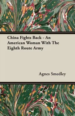 China ripostează - O femeie americană cu armata celui de-al optulea drum - China Fights Back - An American Woman With The Eighth Route Army