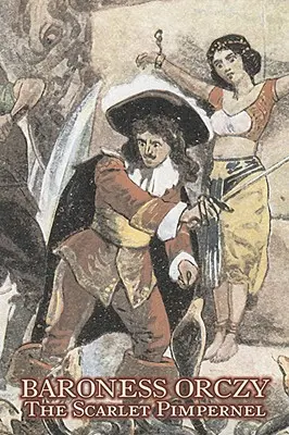 The Scarlet Pimpernel by Baroness Orczy Ficțiune juvenilă, acțiune și aventură - The Scarlet Pimpernel by Baroness Orczy Juvenile Fiction, Action & Adventure