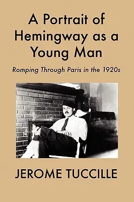 Un portret al lui Hemingway ca tânăr: Fugind prin Paris în anii 1920 - A Portrait of Hemingway as a Young Man: Romping Through Paris in the 1920s