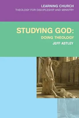 Studierea lui Dumnezeu: Făcând teologie - Studying God: Doing Theology