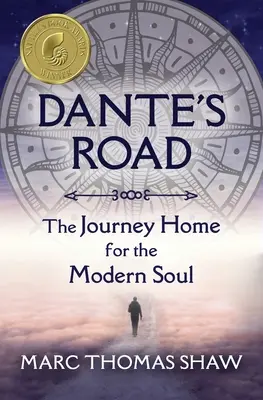 Drumul lui Dante: Călătoria spre casă pentru sufletul modern - Dante's Road: The Journey Home for the Modern Soul